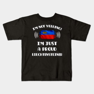 I'm Not Yelling I'm A Proud Liechtensteiner - Gift for Liechtensteiner With Roots From Liechtenstein Kids T-Shirt